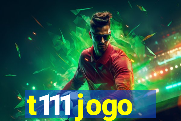 t111 jogo